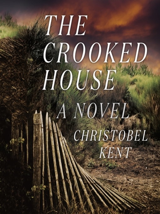 Title details for The Crooked House by Christobel Kent - Available